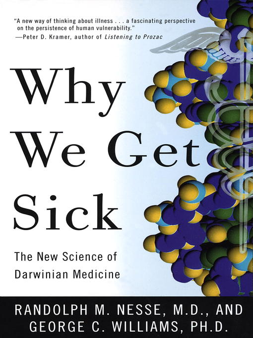 Title details for Why We Get Sick by Randolph M. Nesse, MD - Available